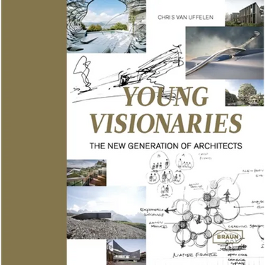 Young Visionaries: The New Generation of Architects
