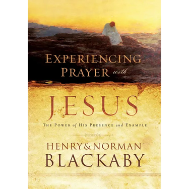 Experiencing Prayer with Jesus: The Power of His Presence and Example