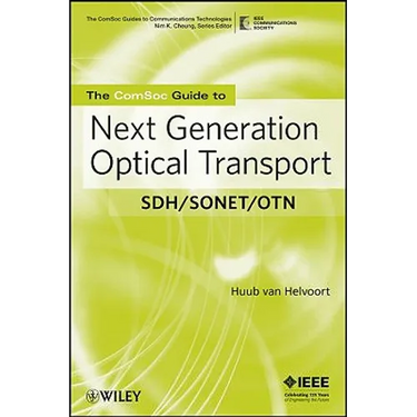 The Comsoc Guide to Next Generation Optical Transport: Sdh/Sonet/Otn