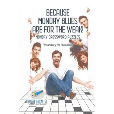 Because Monday Blues are for the Weak! Monday Crossword Puzzles Vocabulary for Brain Help