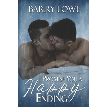 I Promise You a Happy Ending: Four sweet tales of Happy-Ever-After gay romance.