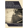 Rock and Roll, Desegregation Movements, and Racism in the Post-Civil Rights Era: An Integrated Effort