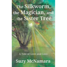 The Silkworm, the Magician and the Sister Tree: A Tale of Love and Loss