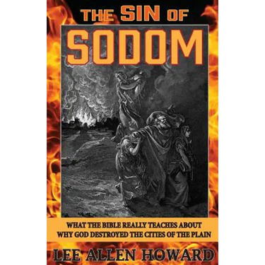 The Sin of Sodom: What the Bible Really Teaches About Why God Destroyed the Cities of the Plain