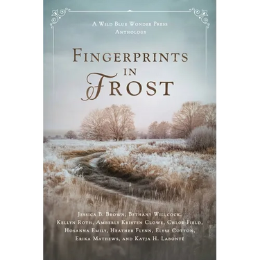 Fingerprints in Frost: a Wild Blue Wonder Press anthology