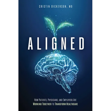 Aligned: How Patients, Physicians, and Employers Are Working Together to Transform Healthcare