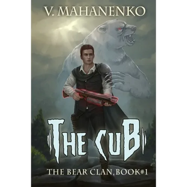 The Cub (The Bear Clan Book 1): A Progression Fantasy
