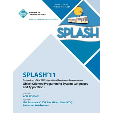 SPLASH 11 Proceedings of the ACM International Conference Companion on Object Oriented Programming Systems, Languages and Applications