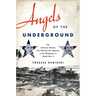Angels of the Underground: The American Women Who Resisted the Japanese in the Philippines in World War II