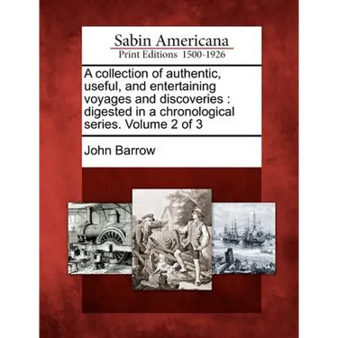 A Collection of Authentic, Useful, and Entertaining Voyages and Discoveries: Digested in a Chronological Series. Volume 2 of 3