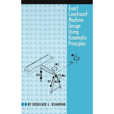 Exact Constraint: Machine Design Using Kinematic Processing