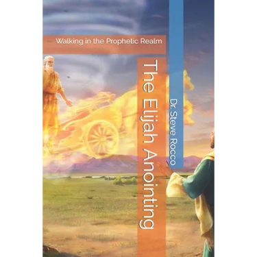 The Elijah Anointing: Walking in the Prophetic Realm