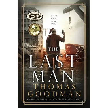 The Last Man: A Novel of the 1927 Santa Claus Bank Robbery
