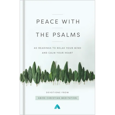 Peace with the Psalms: 40 Readings to Relax Your Mind and Calm Your Heart