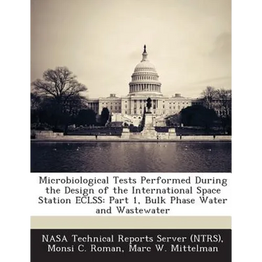 Microbiological Tests Performed During the Design of the International Space Station ECLSS: Part 1, Bulk Phase Water and Wastewater