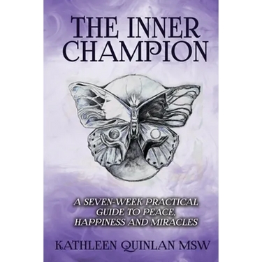 The Inner Champion: A Seven-Week Practical Guide to Peace, Happiness and Miracles