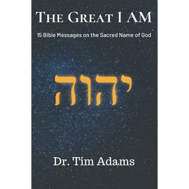 The Great I AM: Bible Messages on the Sacred Name of God
