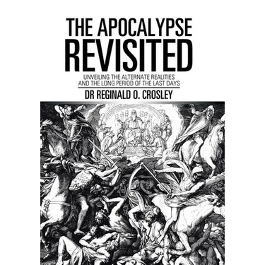 The Apocalypse Revisited: Unveiling the Alternate Realities and the Long Period of the Last Days