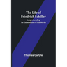 The Life of Friedrich Schiller: Comprehending an Examination of His Works