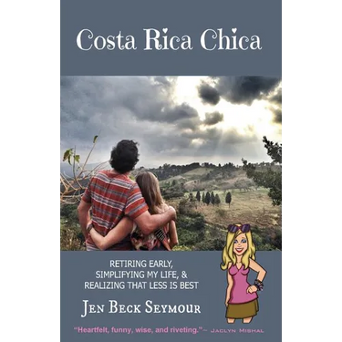 Costa Rica Chica: Retiring early, simplifying my life, & realizing that less is best