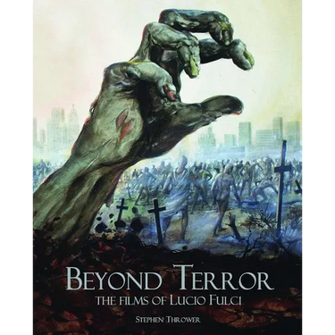 Beyond Terror: The Films of Lucio Fulci