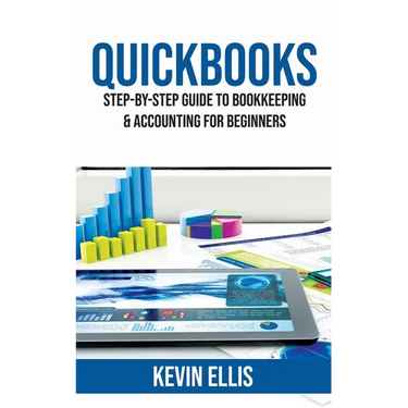 QuickBooks: Step-by-Step Guide to Bookkeeping & Accounting for Beginners