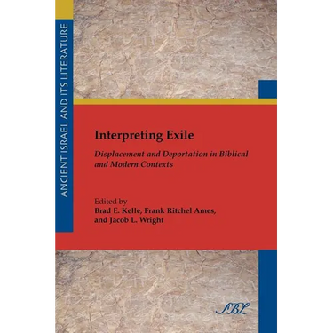 Interpreting Exile: Displacement and Deportation in Biblical and Modern Contexts
