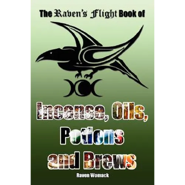 The Raven's Flight Book of Incense, Oils, Potions and Brews