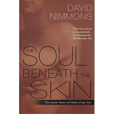 The Soul Beneath the Skin: The Unseen Hearts and Habits of Gay Men