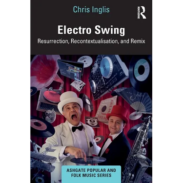 Electro Swing: Resurrection, Recontextualisation, and Remix