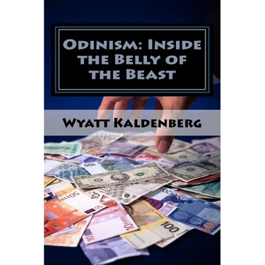 Odinism: Inside the Belly of the Beast: Essays on Heathenism inside The New World Order