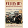 Victory Day - Winning American Independence: The Defeat of the British Southern Strategy
