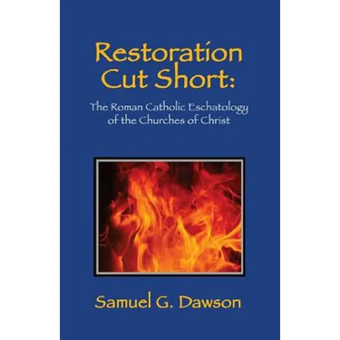Restoration Cut Short: The Roman Catholic Eschatology of the Churches of Christ