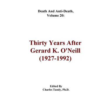 Death And Anti-Death, Volume 20: Thirty Years After Gerard K. O'Neill (1927-1992)