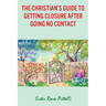 The Christian's Guide to Getting Closure After Going No Contact