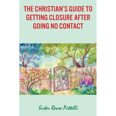 The Christian's Guide to Getting Closure After Going No Contact
