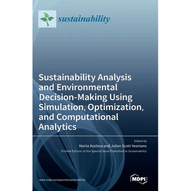 Sustainability Analysis and Environmental Decision-Making Using Simulation, Optimization, and Computational Analytics