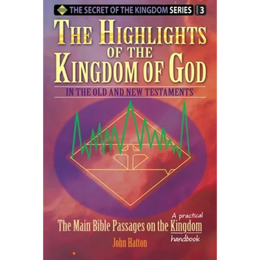 The Highlights of the Kingdom of God: In the Old and New Testaments