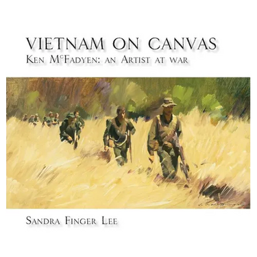 Vietnam on Canvas: Ken McFadyen: An Artist at War