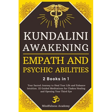 Kundalini Awakening, Empath and Psychic Abilities - 2 Books in 1: Your Sacred Journey to Heal Your Life and Enhance Intuition. 22 Guided Meditations f