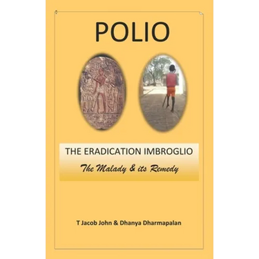Polio: THE ERADICATION IMBROGLIO: The Malady & its Remedy