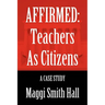 Affirmed: Teachers as Citizens: A Case Study