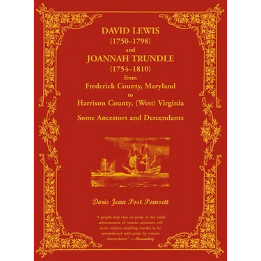 David Lewis (1750-1798) and Joannah Trundle (1754-1810) from Frederick County, Maryland to Harrison County, (West) Virginia: Some Ancestors and Descen