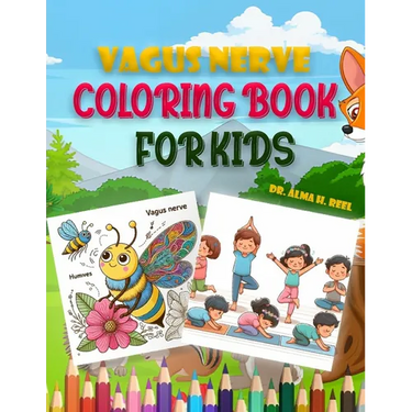 Vagus Nerve Coloring Book for Kids: Boosting overall wellness and Health with 30+ Creative Pictures to Support Children with ADHD, Anxiety, and Autism