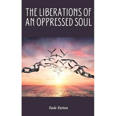 The Liberations of an Oppressed Soul