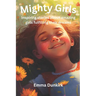 Mighty Girls: Inspiring stories about girls fulfilling their dreams