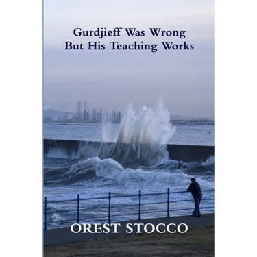Gurdjieff Was Wrong But His Teaching Works