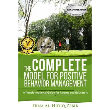 The COMPLETE Model for Positive Behavior Management: A Transformational Guide for Parents and Educators