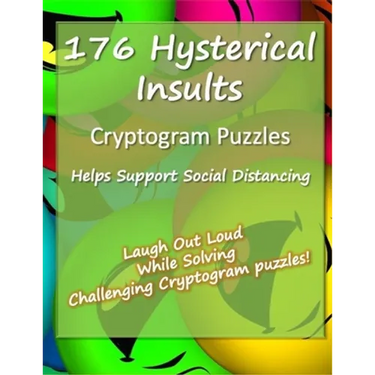 176 Hysterical Insults Cryptogram Puzzles: Cryptograms to Keep You Sharp and Laughing - for Adults (Large Print)