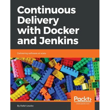 Continuous Delivery with Docker and Jenkins: Delivering software at scale